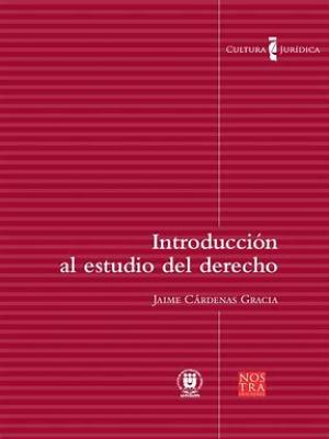 Introduccion al Estudio del Derecho,  Cardenas Gracia Jaime UNAM